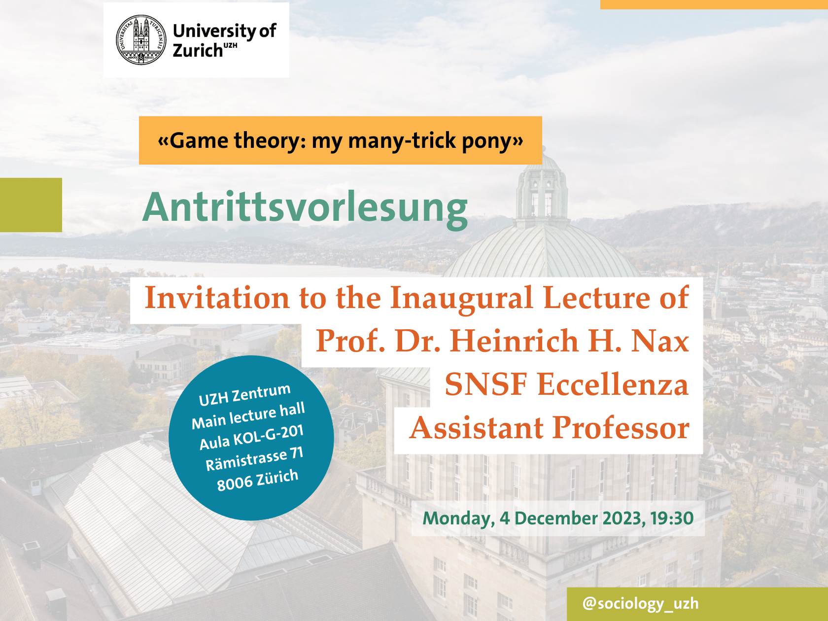 Eccellenza Professor Heinrich Nax is pleased to cordially invite you to his Inaugural Lecture on Monday, December 4, 2023 at 19:30.